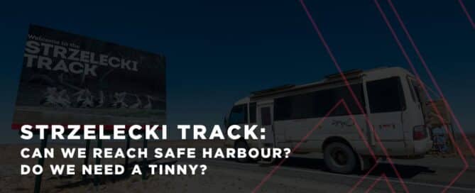 Strzelecki Track: Can We Reach Safe Harbour? Do We Need a Tinny? 4